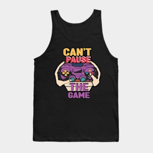 CAN'T PAUSE THE GAME Tank Top